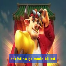 christina grimmie killed